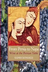 Book cover of From Persia to Napa: Wine at the Persian Table by Najmieh Batmanglij