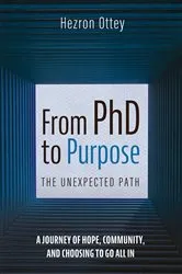 Book cover of From PhD to Purpose: The Unexpected Path by Hezron Ottey