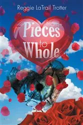 Book cover of From Pieces to Whole by Reggie LaTrail Trotter