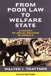 Book cover of From Poor Law to Welfare State, 6th Edition by Walter I. Trattner