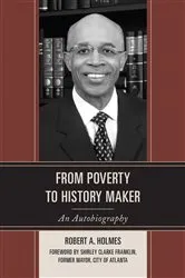Book cover of From Poverty to History Maker by Robert A. Holmes