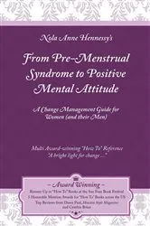 Book cover of From Pre-Menstrual Syndrome (PMS) to Positive Mental Attitude (PMA) by Nola Hennessy