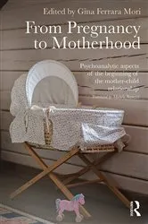 Book cover of From Pregnancy to Motherhood by Gina Ferrara Mori