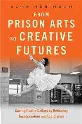 Book cover of From Prison Arts to Creative Futures by Alma Robinson