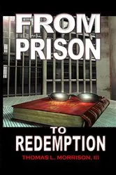 Book cover of From Prison to Redemption by III Thomas L. Morrison
