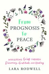 Book cover of From Prognosis to Peace by Lara Rodwell