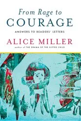 Book cover of From Rage to Courage: Answers to Readers' Letters by Alice Miller