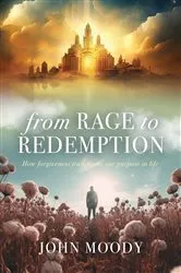 Book cover of From Rage to Redemption by John Moody