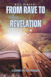 Book cover of From Rave to Revelation by Bill Vincent