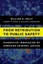 Book cover of From Retribution to Public Safety by William R. Kelly