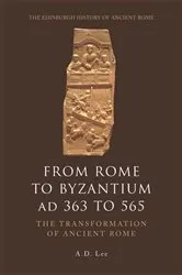 Book cover of From Rome to Byzantium AD 363 to 565 by A. D. Lee