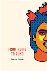 Book cover of From Rufio to Zuko: Lost Boys Edition by Dante Basco