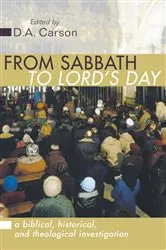 Book cover of From Sabbath to Lord's Day by D. A. Carson