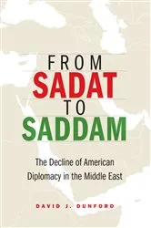Book cover of From Sadat to Saddam by David J. Dunford