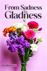 Book cover of FROM SADNESS TO GLADNESS by Unknown