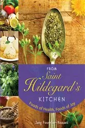 Book cover of From Saint Hildegard's Kitchen by Fournier-Rosset Jany