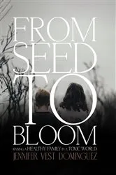 Book cover of From Seed to Bloom by Jennifer Vest Dominguez