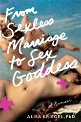 Book cover of From Sexless Marriage to Sex Goddess by Alisa Kriegel
