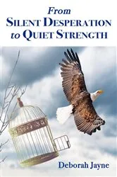 Book cover of From Silent Desperation to Quiet Strength by Deborah Jayne