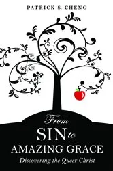 Book cover of From Sin to Amazing Grace by Patrick S. Cheng