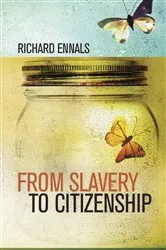 Book cover of From Slavery to Citizenship by Richard Ennals