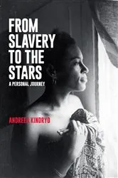 Book cover of From Slavery to the Stars by Andreea Kindryd
