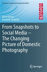 Book cover of From Snapshots to Social Media - The Changing Picture of Domestic Photography by Risto Sarvas