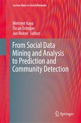 Book cover of From Social Data Mining and Analysis to Prediction and Community Detection by Mehmet Kaya