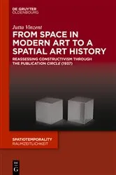 Book cover of From Space in Modern Art to a Spatial Art History by Jutta Vinzent