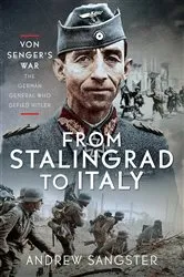 Book cover of From Stalingrad to Italy - Von Senger's War by Andrew Sangster
