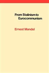 Book cover of From Stalinism to Eurocommunism by Ernest Mandel