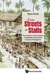 Book cover of From Streets To Stalls: The History And Evolution Of Hawking And Hawker Centres In Singapore by Ryan Kueh