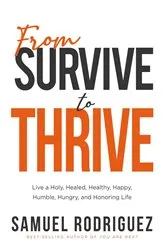 Book cover of From Survive to Thrive by Samuel Rodriguez