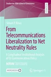 Book cover of From Telecommunications Liberalization to Net Neutrality Rules by Simon P. Rinas