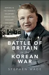 Book cover of From the Battle of Britain to the Korean War by Stephen Wade