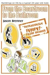 Book cover of From the Boardroom to the Bathroom by Jason Brenner
