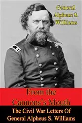 Book cover of From The Cannon’s Mouth: The Civil War Letters Of General Alpheus S. Williams by Unknown