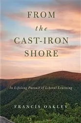 Book cover of From the Cast-Iron Shore by Francis Oakley