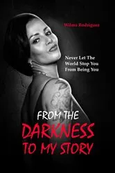 Book cover of From the Darkness To My Story by Wilma Rodriguez