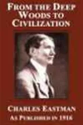Book cover of From the Deep Woods to Civilization by Charles A. Eastman