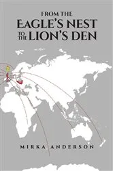 Book cover of From the Eagle's Nest to the Lion's Den by Mirka Anderson