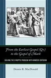 Book cover of From the Earliest Gospel (Q+) to the Gospel of Mark by Dennis R. MacDonald