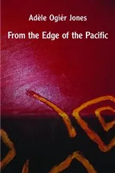 Book cover of From the Edge of the Pacific by Adèle Ogiér Jones