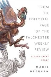 Book cover of From the Editorial Page of the Falchester Weekly Review (A Lady Trent Story) by Marie Brennan