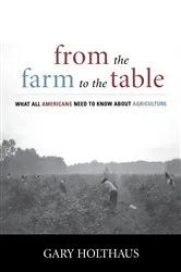 Book cover of From the Farm to the Table by Gary Holthaus
