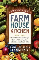Book cover of From the Farmhouse Kitchen by Dawn Stoltzfus