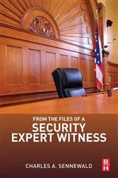 Book cover of From the Files of a Security Expert Witness by Charles A. Sennewald CPP