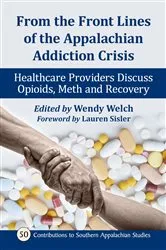 Book cover of From the Front Lines of the Appalachian Addiction Crisis by Wendy Welch