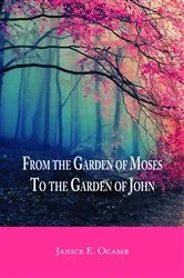 Book cover of From the Garden of Moses to the Garden of John by Janice E. Ocamb