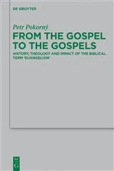 Book cover of From the Gospel to the Gospels by Petr Pokorný